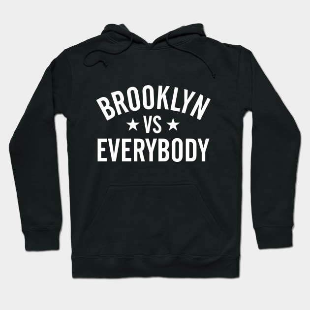 Brooklyn Vs. Everybody Hoodie by Pop Fan Shop